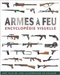 Encyclopedie Visuelles Des Armes A Feu