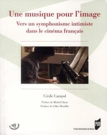 Une musique pour l'image : Vers un symphonisme intimiste dans le cinéma français. Préface de Michel Chion. Postface de Gilles Mouëllic