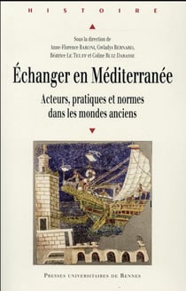 Échanger en Méditerranée - acteurs, pratiques et normes dans les mondes anciens