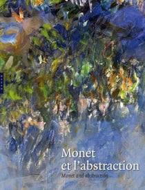 Monet et l'abstraction - monet and abstraction