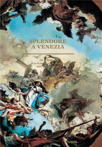 Splendore à venezia - art et musique de la renaissance au baroque dans la sérénissime