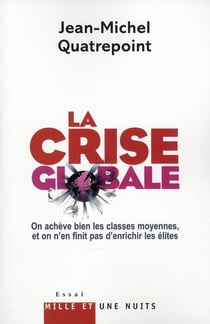 La crise globale - on achève bien les classes moyennes, et on n'en finit pas d'enrichir les élites