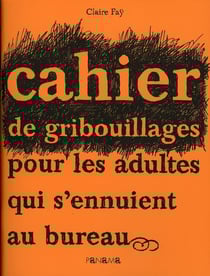 Cahier de gribouillages pour les adultes qui s'ennuient au bureau