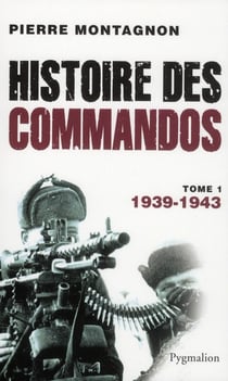 Histoire des commandos t.1 - 1939-1943