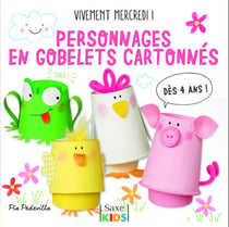 Vivement mercredi ! : personnages en gobelets cartonnés