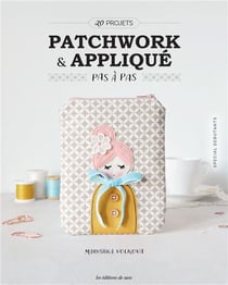 Patchwork & appliqué pas à pas : 20 projets