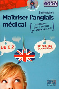 Maitriser l'anglais medical: communiquer dans le domaine de la sante et du soin - reussir ses evalua