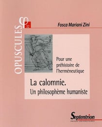 La calomnie - un philosophème humaniste - pour une préhistoire de l'hermeneutique