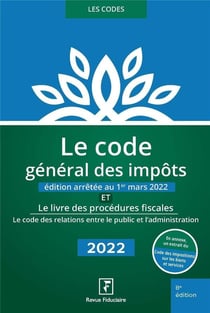 Ke code général des impôts et le livre des procédures fiscales (édition 2022)