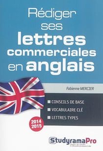Rédiger ses lettres commerciales en anglais (3 édition)