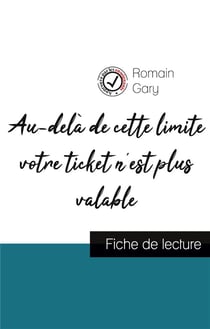 Au-delà de cette limite votre ticket n'est plus valable, de Romain Gary - fiche de lecture