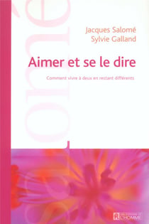 Aimer et se le dire - comment vivre à deux et rester différents