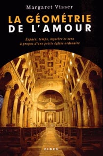 La géometrie de l'amour - espace, temps, mystère et sens à propos d'une petite église ordinaire