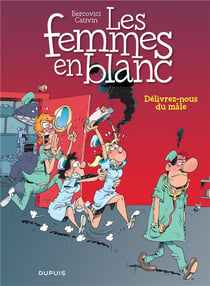 Les femmes en blanc Tome 22 : délivrez-nous du mâle