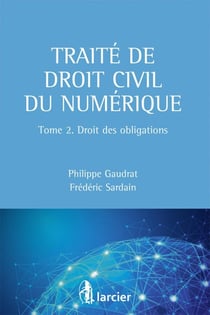 Traité de droit civil du numérique Tome 2 - droit des obligations