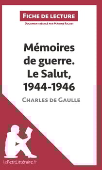 Fiche de lecture : mémoires de guerre Tome 3 - le salut, 1944-1946, de Charles de Gaulle - analyse complète de l'oeuvre et résumé