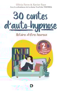 30 contes d'auto-hypnose - histoires d'êtres heureux