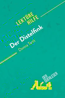 Der Distelfink von Donna Tartt (Lektürehilfe) : Detaillierte Zusammenfassung, Personenanalyse und Interpretation