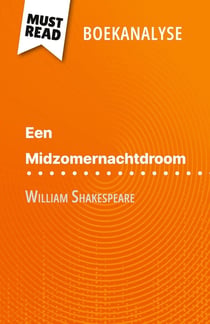 Een Midzomernachtdroom van William Shakespeare (Boekanalyse) : Volledige analyse en gedetailleerde samenvatting van het werk