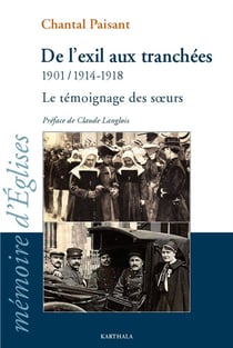 De l'exil aux tranchées - 1901 / 1914-1918 - le témoignage des soeurs