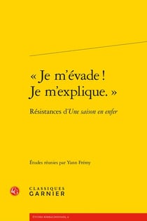 « je m'évade ! Je m'explique » - résistances d'une saison en enfer