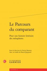 Le parcours du comparant - pour une histoire litteraire des métaphores