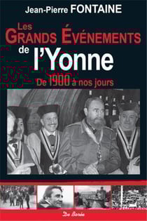Les grands événements de l'Yonne - de 1900 à nos jours