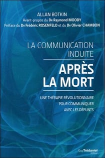 La communication induite après la mort - une thérapie révolutionnaire pour communiquer avec les défunts