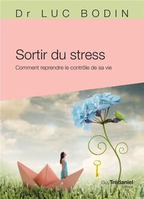 Sortir du stress - comment reprendre le contrôle de sa vie