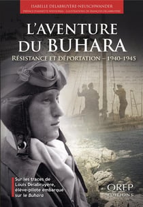 L'aventure du buhara : résistance et déportation 1940-1945