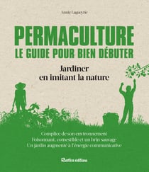 Permaculture - le guide pour bien débuter - jardiner en imitant la nature
