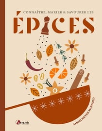 Connaître, marier et savourer les épices