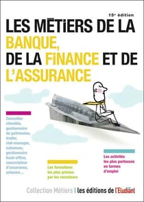 Les métiers de la banque, de la finance et de l'assurance (15e édition)