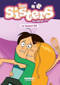 Les Sisters, la série TV Tome 52 : le hoquet K.O.