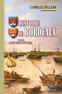 Histoire de Bordeaux (T2 : du XVIe au XIXe siècle)