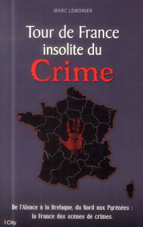 Le tour de france insolite du crime