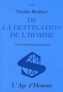 De la destination de l'Homme - essai d'éthique paradoxale