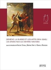 Genève, la Suisse et les arts (1814-1846) - les artistes face aux identités nationales