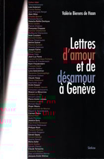 LETTRES D'AMOUR ET DE DESAMOUR A GENEVE