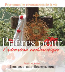 Prières pour l'adoration eucharistique