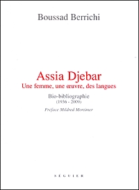 Assia djebar - une femme, une oeuvre, des langues - bio-bibliographie (1936-2009)