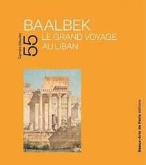 Carnets d'études Tome 55 : Baalbek, le grand voyage au Liban