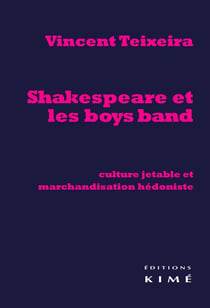 Shakespeare et les boys band - culture jetable et marchandisation hédoniste