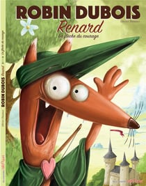 Robin dubois, renard - la flèche du courage