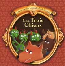 Ma première légende de Bretagne Tome 11 : les trois chiens