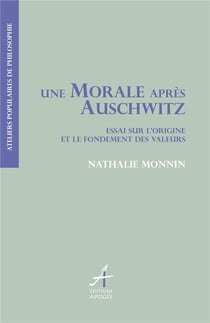 Une morale après Auchwitz - essai sur l'origine et le fondement des valeurs