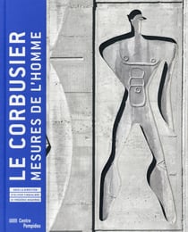 Le Corbusier, mesures de l'homme - catalogue exposition