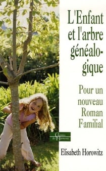 L'enfant et l'arbre généalogique - pour un nouveau roman familial