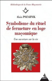 Symbolisme du rituel de fermeture en loge maçonnique - une ouverture sur la vie