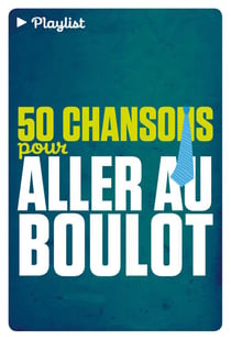 50 chansons pour aller au boulot + cd